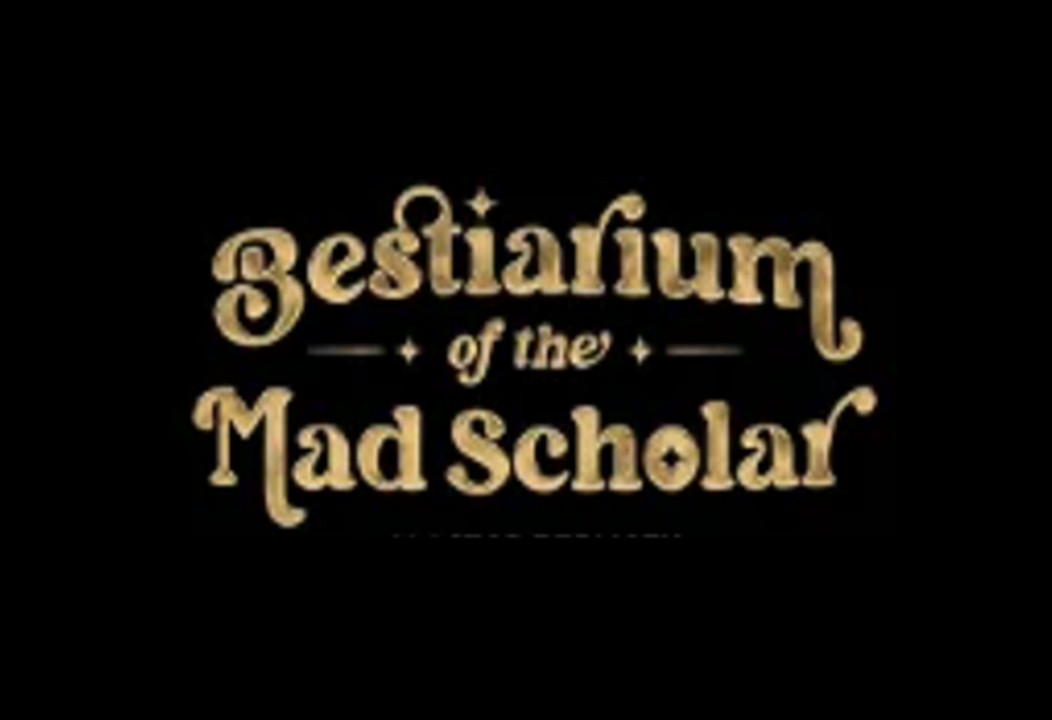 The Bestiarium of The Mad Scholar